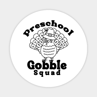 Preschool Gobble Squad,Preschool Gobble Squad Cute Turkey Thanksgiving Teacher Magnet